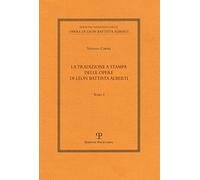Cartei,Stefano. - La tradizione a stampa delle opere di Leon Battista Alberti.