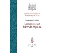 La tradizione del Liber de coquina. I più antichi ricettari italiani di cucina (secc. XIV-XVI). Vol. 1