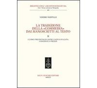La tradizione della «Commedia» dai manoscritti al testo. Vol. 2: I codici trecenteschi (oltre l'antica vulgata) conservati a Firenze