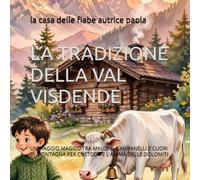 LA TRADIZIONE DELLA VAL VISDENDE: UN VIAGGIO MAGICO TRA MALGHE, CAMPANELLI E CUORI DI MONTAGNA PER CUSTODIRE L'ANIMA DELLE DOLOMITI