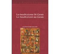 La tradizione di Gesù, le tradizioni su Gesù - Vitelli M. (cur.); Garribba...