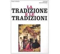 La tradizione e le tradizioni. Scritti 1910-1938