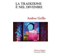 La tradizione è nel divenire. Forme, concetti e riti di una consegna definitiva