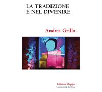 La tradizione è nel divenire. Forme, concetti e riti di una consegna definitiva