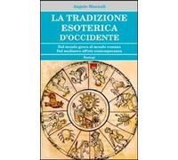 La tradizione esoterica d'Occidente. Dal mondo greco al mondo romano. Dal Medioevo all'età contemporanea