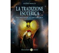 La tradizione esoterica. Fra metafisica e metastoria - 2016 - Chi