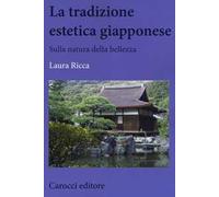 La tradizione estetica giapponese. Sulla natura della bellezza