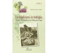 La tradizione in bottiglia. Usanze e costumi di ieri per il benessere di oggi