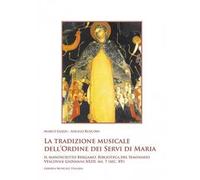 La tradizione musicale dell'Ordine dei Servi di Maria. Il manoscritto Bergamo, Biblioteca del Seminario Vescovile Giovanni XXIII, ms. 7 (sec. XV). Con DVD-ROM
