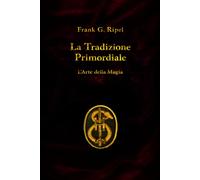 La Tradizione Primordiale di Frank G. Ripel, 2020, Indipendently Published