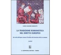 La tradizione romanistica nel diritto europeo. Vol. 1 - Solidoro Maruotti Laura