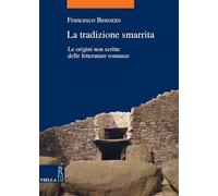 La tradizione smarrita. le origini non scritte delle letterature romanze