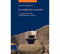 La tradizione smarrita. le origini non scritte delle letterature romanze