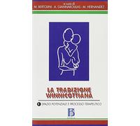 La tradizione winnicottiana. Spazio potenziale e processo terapeutico (Vol. 1)