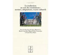 LA TRADUCTION AU SEIN DES INSTITUTIONS : NORMES, ADAPTATIONS, ÉCARTS CULTURELS: Normes, adaptations, ecarts culturels