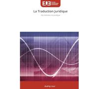 La Traduction Juridique: Des théories à la pratique