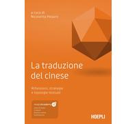 La traduzione del cinese. Riflessioni, strategie e tipologie testuali. Con...