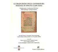 La traduzione della letteratura italiana in Spagna (1300-1939). Traduzione e tradizione del testo. Atti del 1° Convegno internazionale (Barcellona,13-16 aprile 2005)