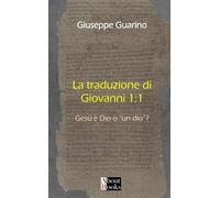 La Traduzione di Giovanni 1:1: Gesù è Dio o "un dio"?