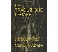 La Traduzione Legale Testi Tradotti e Annotati Tecniche Di Ricerca e Analisi Lin