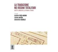 La traduzione nei regimi totalitari. Aspetti linguistici, letterari e storici