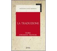 La traduzione. Teorie, strumenti, pratiche