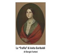 La «trafila» di Anita Garibaldi