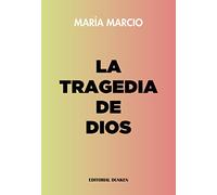 la tragedia de dios maria marcio