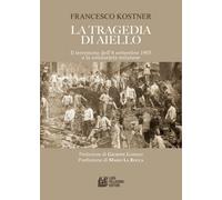La tragedia di Aiello. Il terremoto dell'8 settembre 1905 e la solidarietà...