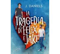 La tragedia di Felix e Jake - Daniels J.