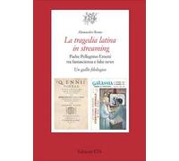 La tragedia latina in streaming. Padre Pellegrino Ernetti tra fantascienza e fake news. Un giallo filologico