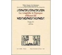 La tragédie à l'époque d'Henri III. 2ª serie. Vol. 5: 1586-1589