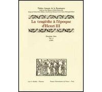 La tragédie à l'époque d'Henri III. 2ª serie. Vol. 6: 1589