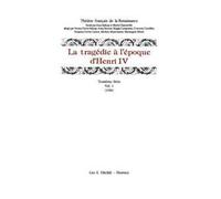 La tragédie à l'époque d'Henri IV. Serie 3ª. Vol. 1: (1589)