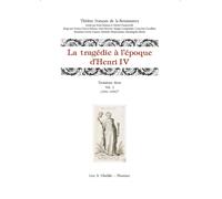 La tragedie à l'epoque d'Henri IV. Troisième série. Vol. 2: (1591-1595)