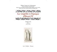 La tragedie à l'epoque d'Henri IV. Troisième série. Vol. 2: (1591