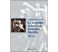 La tragedie d'Euripide, nommee Hecuba. Ediz. italiana e francese . Con CD-ROM
