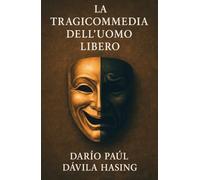 La Tragicommedia Dell'Uomo Libero