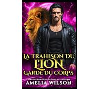 LA TRAHISON DU LION GARDE DU CORPS: 4
