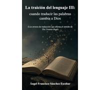 LA TRAICIÓN DEL LENGUAJE III: CUANDO TRADUCIR LAS PALABRAS CAMBIA A DIOS: Los errores de traducción que alteran el sentido de The Urantia Book