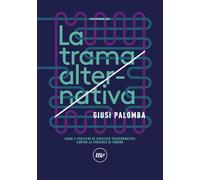 La trama alternativa. Sogni e pratiche di giustizia trasformativa