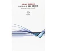 La trama del cosmo. Spazio, tempo, realtà