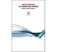 La trama del cosmo. Spazio, tempo, realtà - Greene Brian