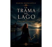 LA TRAMA DEL LAGO: L'ultima Custode