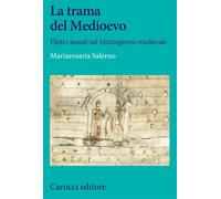 La trama del Medioevo. Filati e tessuti nel Mezzogiorno medievale - Salern...