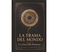 LA TRAMA DEL MONDO: La Città delle Promesse