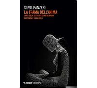 La trama dell'anima. L'arte della tessitura come metafora esistenziale e analitica