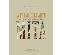 La trama dell'arte. Arte e design nella produzione della MITA. Ediz. illustrata