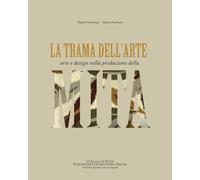 La Trama Dell'Arte. Arte e Design nella Produzione della MITA - [SAGEP]