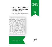 Libri Trama Nascosta Della Cattedrale Di Piacenza. Atti Del Seminario Di Studi (